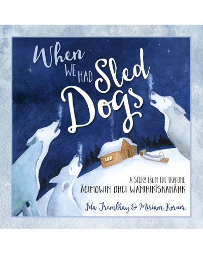 When We Had Sled Dogs (soft...